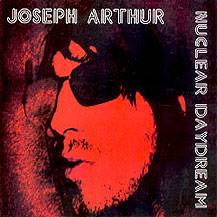 Joseph Arthur : Nuclear Daydream